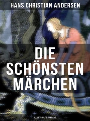 cover image of Die schönsten Märchen von Hans Christian Andersen (Illustrierte Ausgabe)
